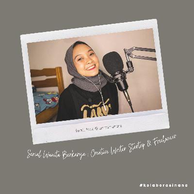 #kolaborasinana Serial Wanita Berkarya - feat. Kak @asminurais Creative Writer Startup Company