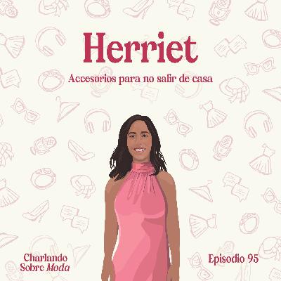 #95. Herriet - Accesorios para no salir de casa