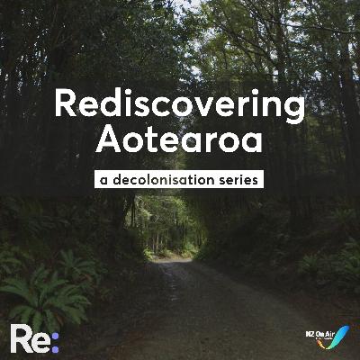 Rediscovering Aotearoa: Mātauranga | Knowledge Rediscovering Aotearoa: Mātauranga | Knowledge