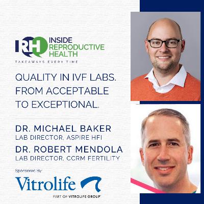 270 Quality in IVF Labs. From Acceptable to Exceptional. Drs. Michael Baker & Robert Mendola