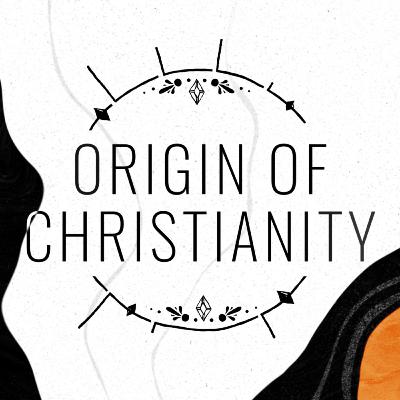 that ONE show Ep. 2 - Origin of Christianity