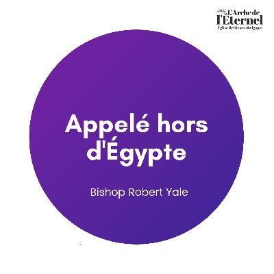Appelé hors d'Égypte — Bishop Robert Yale