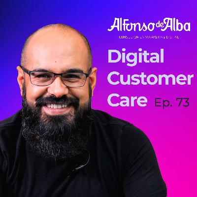 Digital Customer Care - Elementos Clave en el Servicio al Cliente Digital - Ep. 073 Digital Customer Care - Elementos Clave en el Servicio al Cliente Digital - Ep. 073