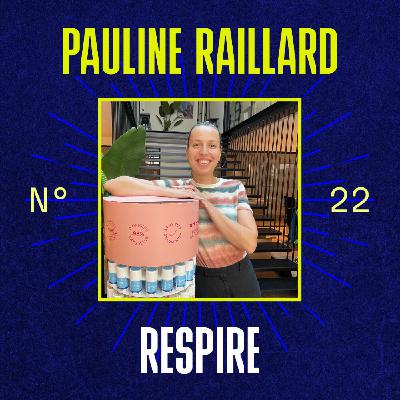 #22 - Pauline Raillard (Respire) - Participer à la démocratisation de produits de soins naturels performants