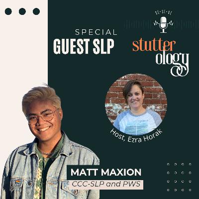 Neurodiversity Affirming Stuttering Therapy with Matt Maxion, CCC-SLP