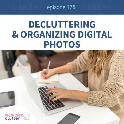 Ep 175: A Step-by-Step Guide to Decluttering and Organizing Your Digital Photos