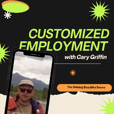 Still Working: Customized Employment in a Time of Change with Cary Griffin Still Working: Customized Employment in a Time of Change with Cary Griffin