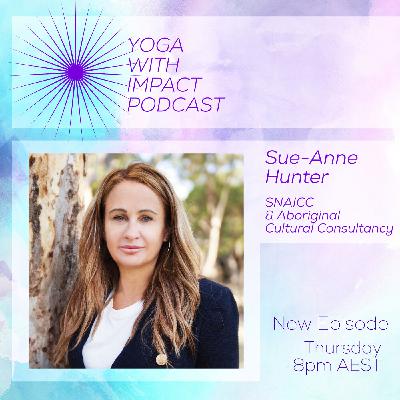 Yoga With Impact Ep 2 - Sue-Anne Hunter, Yoo-rrook Justice Commissioner Yoga With Impact Ep 2 - Sue-Anne Hunter, Yoo-rrook Justice Commissioner