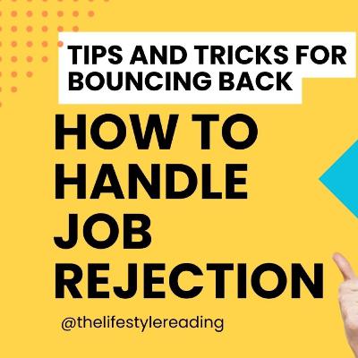 How to Handle Job Rejection: Tips and Tricks for Bouncing Back