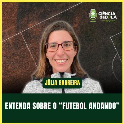 #193: Entenda o que é o Futebol Andando e seus benefícios | Júlia Barreira - LAB Podcast