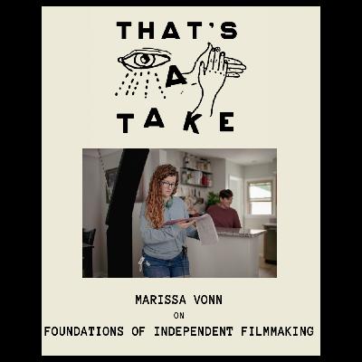 Take 1 - Marissa Vonn on Foundations of Independent Filmmaking