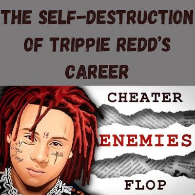 S20 Ep18: The Self-Destruction of Trippie Redd’s Career S20 Ep18: The Self-Destruction of Trippie Redd’s Career