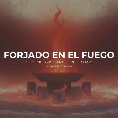 Forjado en el fuego / 1 Samuel 2:18