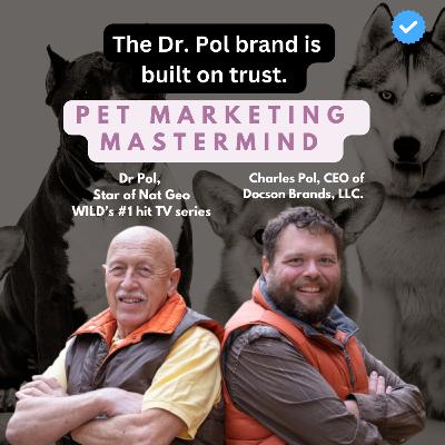 Pet Marketing Mastermind: Dr. Pol and Charles Pol from Nat Geo Wild's #1 Show - The Incredible Dr. Pol
