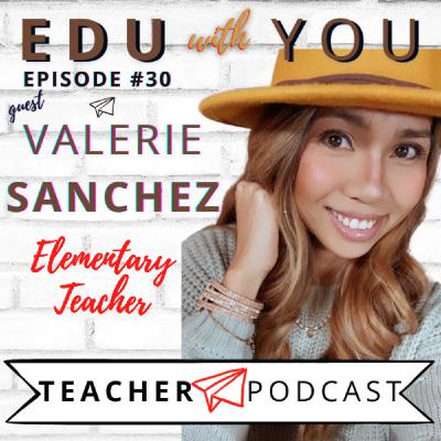 #30 Valerie Sanchez, Elementary Teacher
