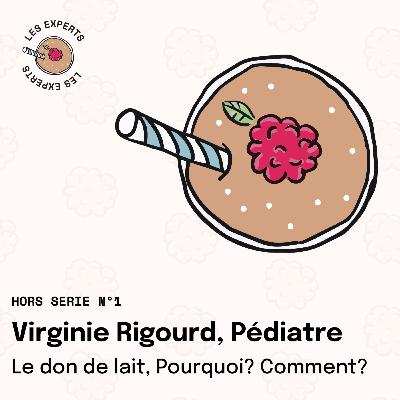 Hors série n°1 – LE DON DE LAIT, Pourquoi ? Comment ? Entretien avec Virginie Rigourd, Pédiatre Hors série n°1 – LE DON DE LAIT, Pourquoi ? Comment ? Entretien avec Virginie Rigourd, Pédiatre