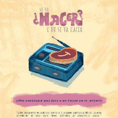 Ep. 28 ¿Alguien dijo beca?