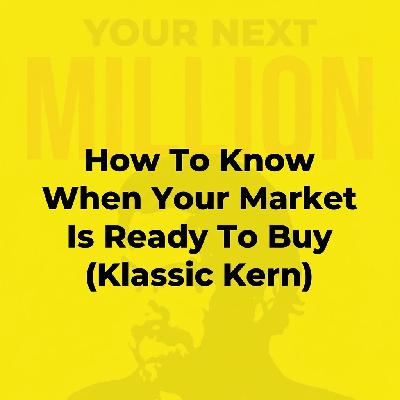 How To Know When Your Market Is Ready To Buy (Klassic Kern) How To Know When Your Market Is Ready To Buy (Klassic Kern)