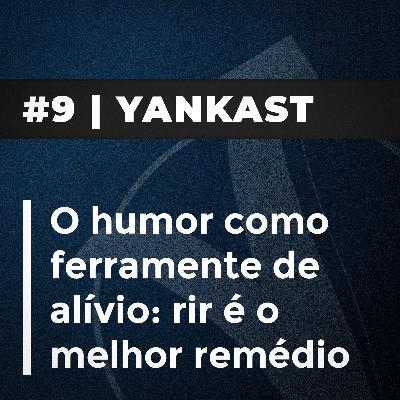 #9 - Yankast | O humor como ferramente de alívio: rir é o melhor remédio - Caio Martins