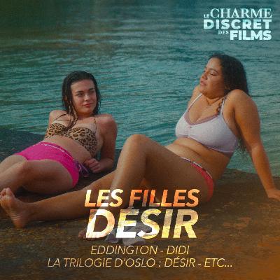 LCDDF #34 • LES FILLES DÉSIR (Eddington, Dìdi, La Trilogie d'Oslo : Désir, Etc.)