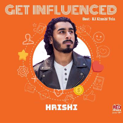 Ep-30 Get Influenced by Hrishi