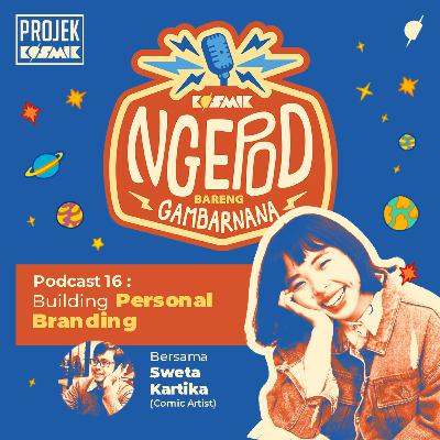 Ep. 16: Building Personal Branding feat. Sweta Kartika