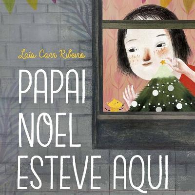 O Papai Noel esteve aqui - Laís Carr Ribeiro & Rebeca Luciani O Papai Noel esteve aqui - Laís Carr Ribeiro & Rebeca Luciani