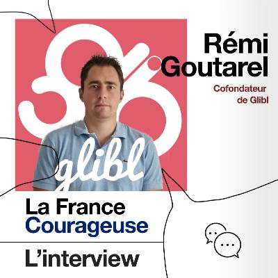 Interview #51 : Rémi Goutarel, cofondateur de Glibl Interview #51 : Rémi Goutarel, cofondateur de Glibl