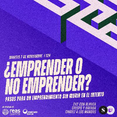 Me Cambio T3E22 ¿Emprender o no Emprender? Pasos para un emprendimiento sin morir