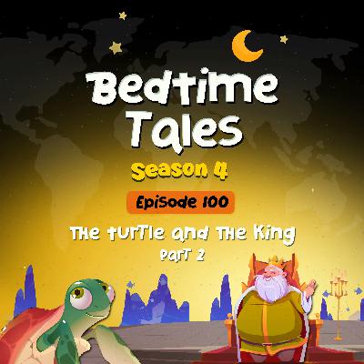 The Turtle and the King Part 2 | Bedtime Tales S4E100