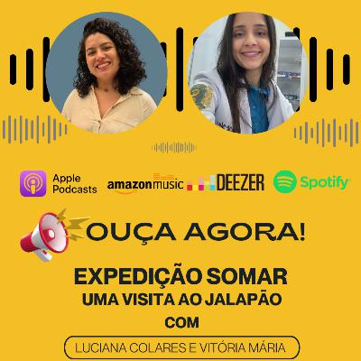 Ep. Bônus - Expedição Somar - Jalapão Ep. Bônus - Expedição Somar - Jalapão
