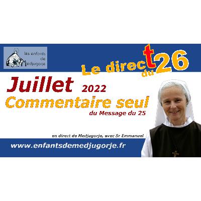 Juillet 2022, Message de la vierge Marie lors de l'apparition du 25 à Medjugorje, commentaire par Soeur Emmanuel Juillet 2022, Message de la vierge Marie lors de l'apparition du 25 à Medjugorje, commentaire par Soeur Emmanuel