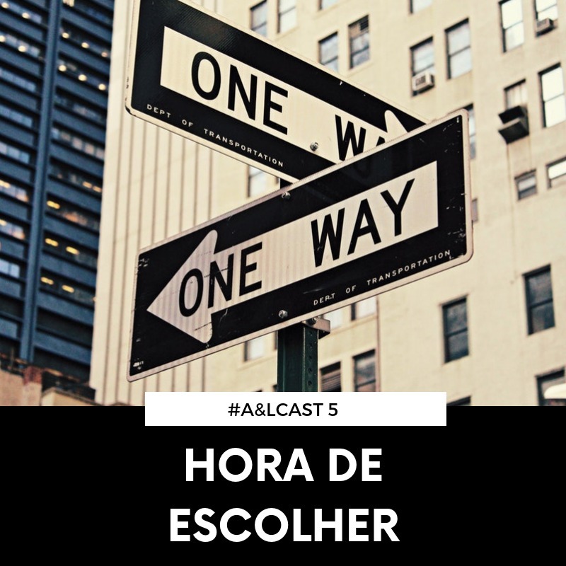#5 - Faça sua escolha #A&Lcast episode artwork