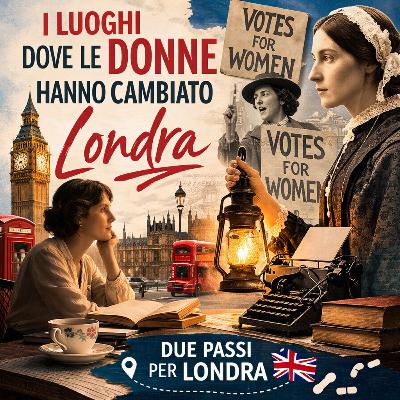 58.I luoghi dove le Donne hanno cambiato Londra 58.I luoghi dove le Donne hanno cambiato Londra