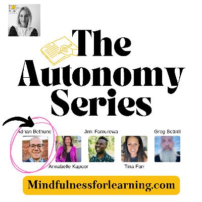 AUTONOMY MINI-SERIES EPISODE 1/5. Adrian Bethune - Autonomy in Education AUTONOMY MINI-SERIES EPISODE 1/5. Adrian Bethune - Autonomy in Education