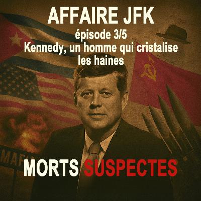 Affaire JFK - 3/5 - Kennedy, un homme qui cristallise les haines. Affaire JFK - 3/5 - Kennedy, un homme qui cristallise les haines.