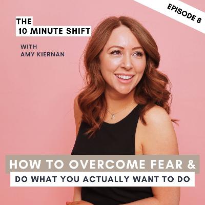 How To Overcome Fear And Do What You Actually Want To Do