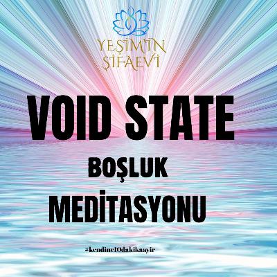 VOID STATE - BOŞLUK HALİ MEDİTASYONU