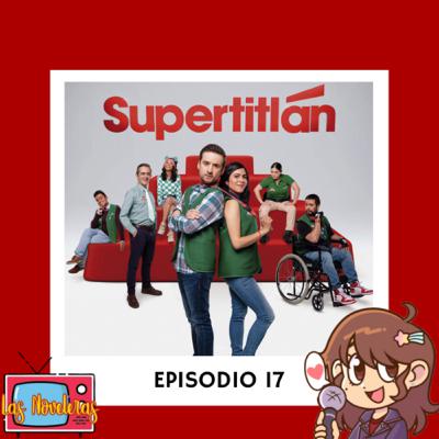 Episodio 17: Reaccionando a Supertitlán