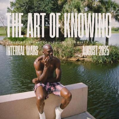 Episode 2: Internal Wars | The Art of Knowing by Austin W Majola