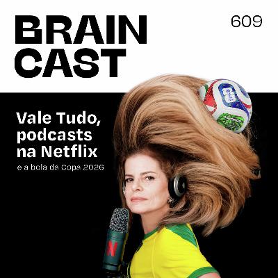 Vale Tudo, podcasts na Netflix e a bola da Copa 2026 Vale Tudo, podcasts na Netflix e a bola da Copa 2026
