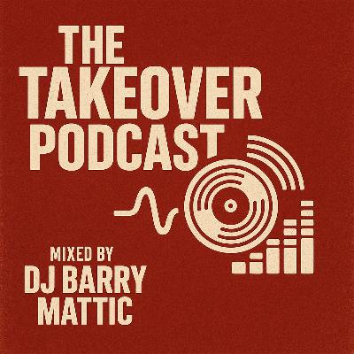 DJ BARRY MATTIC - TAKEOVER PODCAST EP. 11 (R&B)