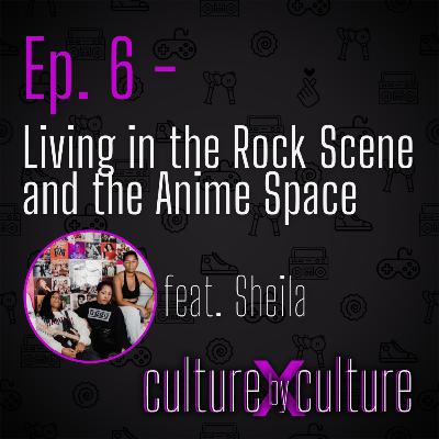 [6] Living in the Rock Scene and the Anime Space w/ Sheila