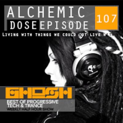 Alchemic Dose Episode 107