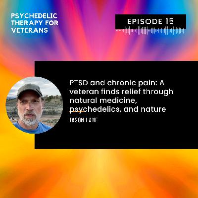 PTSD and chronic pain: A veteran finds relief through natural medicine, psychedelics, and nature
