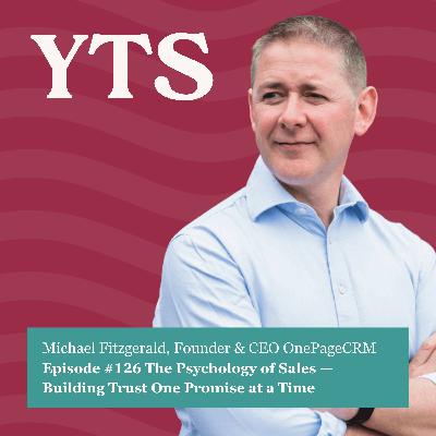 #126 The Psychology of Sales — Building Trust One Promise at a Time with Michael Fitzgerald