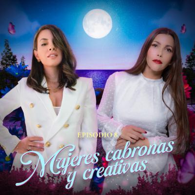 MUJERES CABRONAS Y CREATIVAS Episodio 8