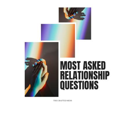Most Asked Relationship Questions Most Asked Relationship Questions