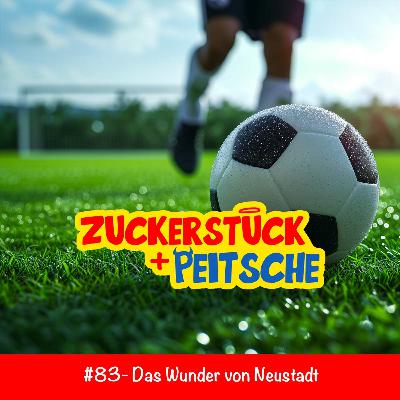 #83 – Das Wunder von Neustadt
