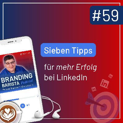 #59: 7 Quick-Tipps für mehr Erfolg bei LinkedIn #59: 7 Quick-Tipps für mehr Erfolg bei LinkedIn